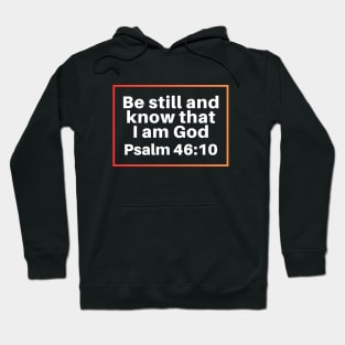 Be Still And Know That I Am God | Christian Bible Verse Psalm 46:10 Hoodie